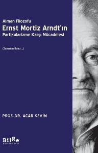 Alman Filozofu Ernst Mortiz Arndt'ın Partikularizme Karşı Mücadelesi (Zamanın Ruhu…)