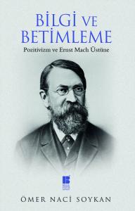 Bilgi ve Betimleme-Pozitivizm ve Ernst Mach Üstüne Bilgi ve Betimleme-Pozitivizm ve Ernst Mach Üstüne