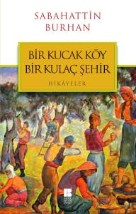 Bir Kucak Köy Bir Kulaç Şehir Bir Kucak Köy Bir Kulaç Şehir