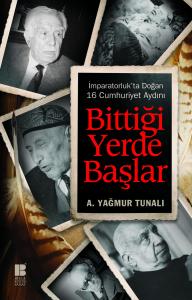 Bittiği Yerde Başlar-İmparatorluk'ta Doğan 16 Cumhuriyet Aydını Bittiği Yerde Başlar-İmparatorluk'ta Doğan 16 Cumhuriyet Aydını