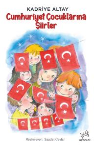 Cumhuriyet Çocuklarına Şiirler Cumhuriyet Çocuklarına Şiirler