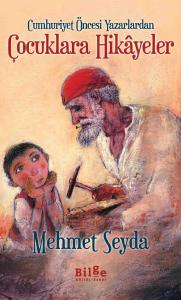 Cumhuriyet Öncesi Yazarlardan Çocuklara Hikayeler Cumhuriyet Öncesi Yazarlardan Çocuklara Hikayeler