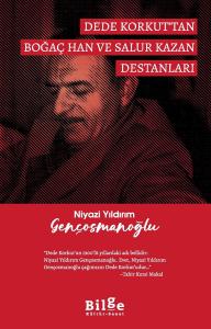 Dede Korkut'tan Boğaç Han ve Salur Kazan Destanları Dede Korkut'tan Boğaç Han ve Salur Kazan Destanları