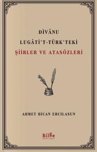Dîvânu Lugâti't-Türk'teki Şiirler ve Atasözleri Dîvânu Lugâti't-Türk'teki Şiirler ve Atasözleri