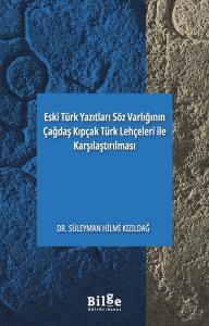 Eski Türk Yazıtları Söz Varlığının Çağdaş Kıpçak Türk Lehçeleri ile Karşılaştırılması