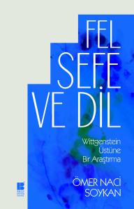 Felsefe ve Dil-Witgenstein Üstüne Bir Araştırma Felsefe ve Dil-Witgenstein Üstüne Bir Araştırma