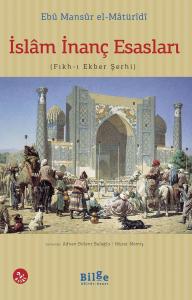 İslam İnanç Esasları-(Fıkh-ı Ekber Şerhi) İslam İnanç Esasları-(Fıkh-ı Ekber Şerhi)