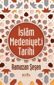İslâm Medeniyeti Tarihi İslâm Medeniyeti Tarihi