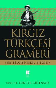 Kırgız Türkçesi Grameri (Ses Bilgisi-Şekil Bilgisi) Kırgız Türkçesi Grameri (Ses Bilgisi-Şekil Bilgisi)
