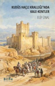 Kudüs Haçlı Krallığı'nda Kale-Kentler
