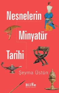 Nesnelerin Minyatür Tarihi Nesnelerin Minyatür Tarihi