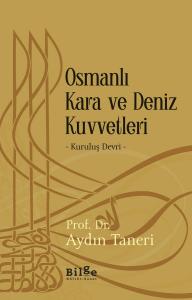Osmanlı Kara ve Deniz Kuvvetleri-Kuruluş Devri- Osmanlı Kara ve Deniz Kuvvetleri-Kuruluş Devri-