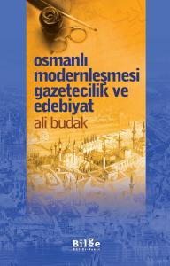 Osmanlı Modernleşmesi Gazetecilik ve Edebiyat Osmanlı Modernleşmesi Gazetecilik ve Edebiyat