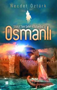 Söğüt'ten Şehr-i İstanbul'a Osmanlı Söğüt'ten Şehr-i İstanbul'a Osmanlı