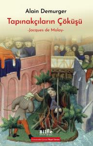 Tapınakçıların Çöküşü – Jacques de Molay – Tapınakçıların Çöküşü – Jacques de Molay –