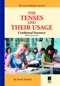 THE TENSES AND THEIR USAGE-Conditional Sentences With Answer Key THE TENSES AND THEIR USAGE-Conditional Sentences With Answer Key