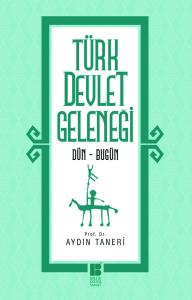 Türk Devlet Geleneği Dün-Bugün Türk Devlet Geleneği Dün-Bugün