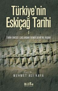 Türkiye'nin Eskiçağ Tarihi I - Tarih Öncesi Çağlardan Demir Devri'ne Kadar Türkiye'nin Eskiçağ Tarihi I - Tarih Öncesi Çağlardan Demir Devri'ne Kadar