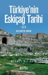 Türkiye'nin Eskiçağ Tarihi  III - Hellenistik Dönem Türkiye'nin Eskiçağ Tarihi  III - Hellenistik Dönem