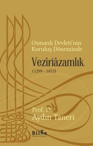 Vezîriâzamlık (1299 – 1453)-Osmanlı Devleti'nin Kuruluş Döneminde Vezîriâzamlık (1299 – 1453)-Osmanlı Devleti'nin Kuruluş Döneminde