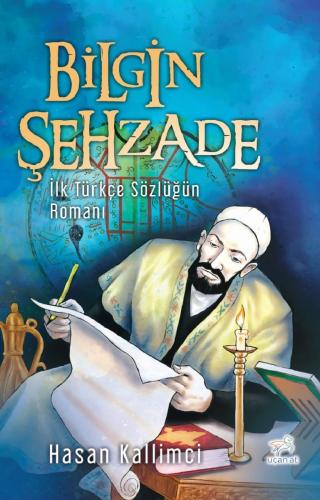 Bilgin Şehzade-İlk Türkçe Sözlüğün Romanı