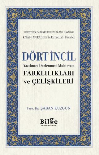 Dört İncil-Yazılması Derlenmesi Muhtevası-Farklılıkları ve Çelişkileri