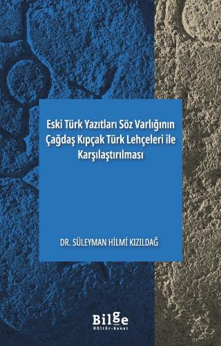 Eski Türk Yazıtları Söz Varlığının Çağdaş Kıpçak Türk Lehçeleri ile Ka