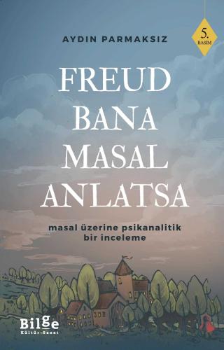 Freud Bana Masal Anlatsa (Masal Üzerine Psikanalitik Bir İnceleme)