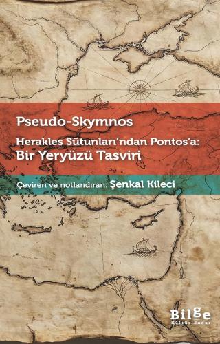 Herakles Sütunları’ndan Pontos’a: Bir Yeryüzü Tasviri