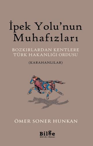 İpek Yolu'nun Muhafızları-Bozkırlardan Kentlere Türk Hakanlığı Ordusu (Karahanlılar)