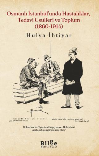 Osmanlı İstanbul'unda Hastalıklar, Tedavi Usulleri ve Toplum (1860-191