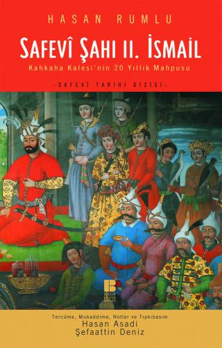 Safevî Şahı II.İsmail-Kahkaha Kalesi'nin 20 Yıllık Mahpusu