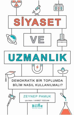 Siyaset Ve Uzmanlık;Demokratik Bir Toplumda Bilim Nasıl Kullanılmalı