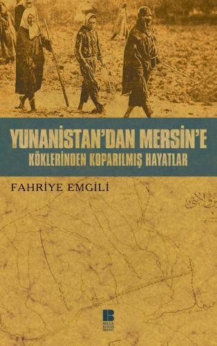 Yunanistan'dan Mersine Köklerinden Koparılmış Hayatlar